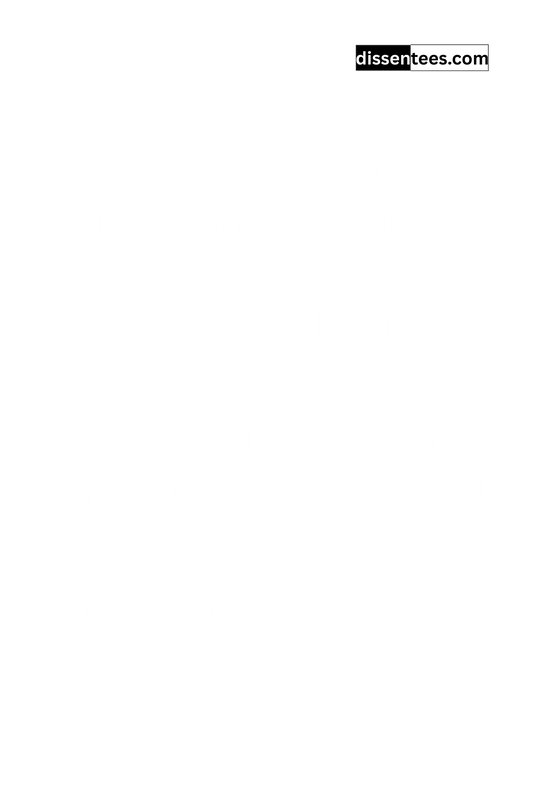 64: I hope our wisdom will grow with our power, and teach us, that the less we use our power the greater it will be, Thomas Jefferson