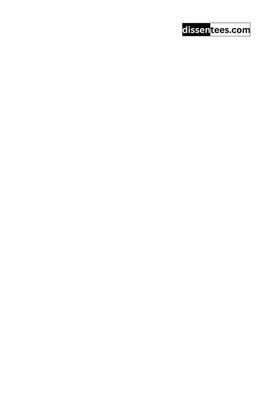 103: If we want to produce people who share the values of a democratic culture, they must be taught those values and not be left to acquire them by chance, John Dewey