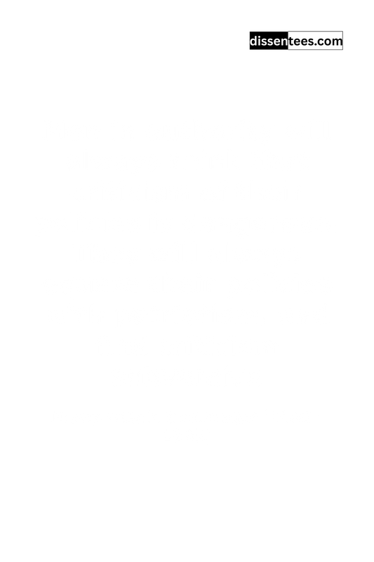 125: Men in authority will always think that criticism of their policies is dangerous. They will always equate their policies with patriotism, and find criticism subversive, Henry Steele Commager