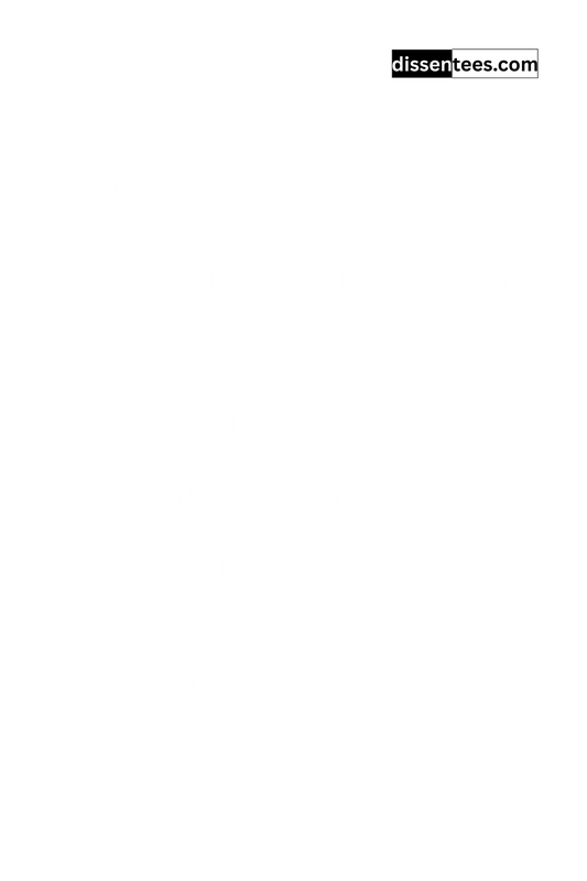 128: The degree of civilization in a society can be judged by entering its prisons, Fyodor Dostoevsky