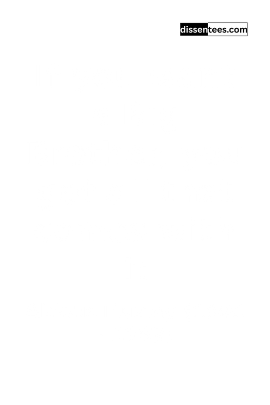 142: If you want a Big Brother, you get all that comes with it, Aldous Huxley