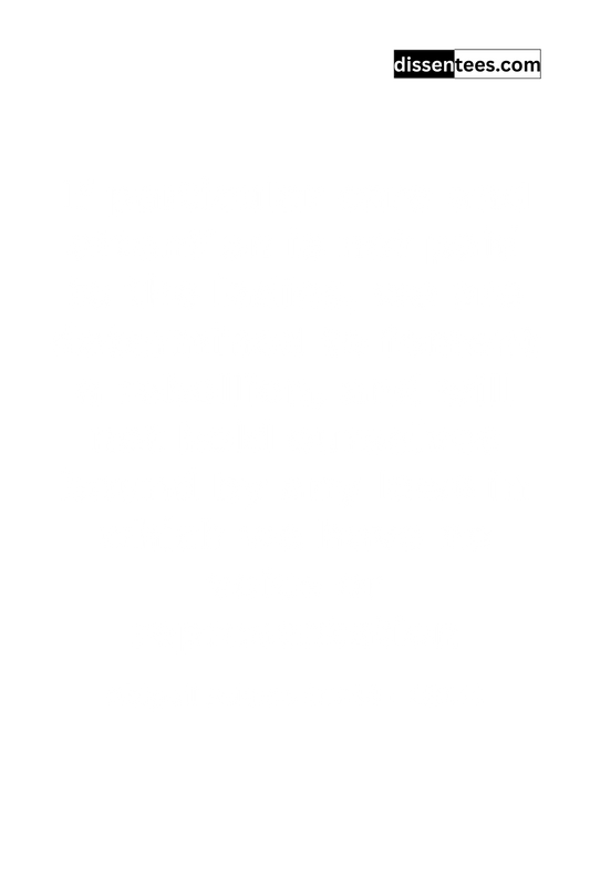 305: If particular care and attention is not paid to the ladies, we are determined to foment a rebellion, and will not hold ourselves bound by any laws in which we have no voice or representation, Abigail Adams