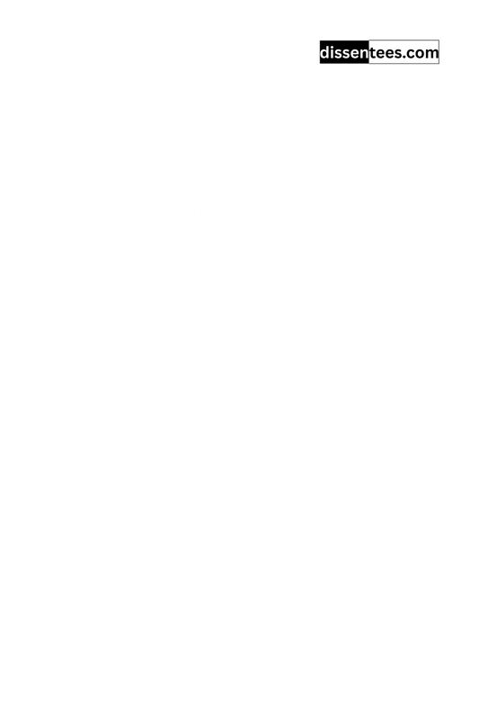 311: We now have so many regulations that everyone is guilty of some violation, Donald Rumsfeld