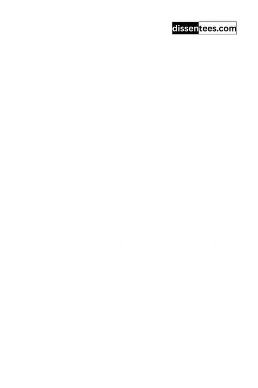 339: To announce that there must be no criticism of the President, or that we are to stand by the President right or wrong, is not only unpatriotic and servile, but is morally treasonable to the American Public, Theodore Roosevelt